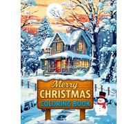Merry Christmas Coloring Book for Adults: 52 Festive and Relaxing Coloring Pages with Winter Scenes, Holiday Decorations, and Stress-Relieving Designs in Large Print.