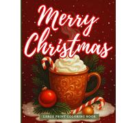 Merry Christmas Coloring Book For Adults Large Print: Simple and Unique Designs to Help Relieve Stress. Festive Pages Perfect for Adults, Seniors, and Beginners