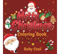 Merry Christmas: Coloring Book For Kids: 45 bold and easy coloring pages, simple and large designs to Enjoy the Christmas spirit for ages 4 to 10 years