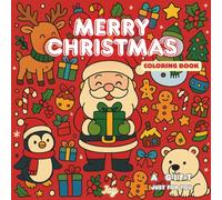 Merry Christmas Coloring Book for Kids: Adorable Holiday Coloring Pages with Festive Characters, Winter Fun & Easy Designs