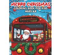 Merry Christmas Coloring Book For Kids Ages 4-8: Super Cute and Easy Christmas Coloring Book for Kids with Santa Claus, Reindeer, Snowmen, Toys, and Ornaments-The Perfect Holiday Stocking Stuffer Gift
