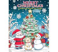 Merry Christmas Coloring Book for Kids Ages 4 to 8: Festive Holiday Coloring Pages Filled with Santa, Snowmen, Reindeer, Gifts, and Christmas Fun