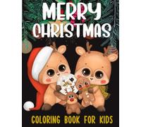 Merry Christmas Coloring Book for Kids: Big, Simple and Cute Christmas Coloring Pages Filled With Santas, Reindeer, Snowmen, Christmas Trees, Gifts, ... | Stocking Stuffers for Toddlers and Kids