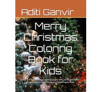 Merry Christmas Coloring Book for Kids: Easy and Fun Holiday coloring pages with Santa,christmas tree, Snowmen,and more for Toddlers and Kids