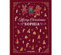 Merry Christmas Coloring Book for Kids - Personalized Edition: Sophia: Fun Holiday Coloring and Activity Book for Girls Ages 4-8 | Santa, Reindeer, ... More | Perfect Personalized Christmas Gift