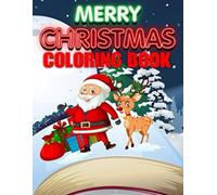 Merry Christmas Coloring Book: Fun and festive holiday activity book with Santa, reindeer, gifts, and snowy scenes