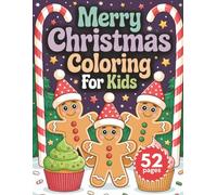 Merry Christmas Coloring for Kids: Cute Gingerbread, Cupcakes & Fun Holiday Coloring Pages for Ages 3-8