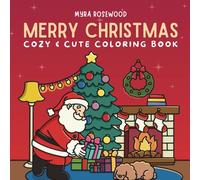 Merry Christmas: Cozy And Cute Coloring Book For Adults And Kids Featuring Festive Holiday Designs
