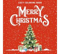 Merry Christmas: Cozy Coloring Book for Adults and Teens with Adorable Characters and Cute Holiday Scenes for Relaxation
