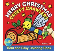 Merry Christmas Creepy Crawlers, Bold and Easy Coloring Book for Kids Ages 2-6: Cute, Funny, and Adorable Little Bugs in a Crazy Holiday Spirit to Color and Enjoy for Toddlers and Young Children