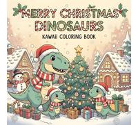 Merry Christmas Dinosaurs: Kawaii Coloring Book, Holiday scenes with cute vibes for kids, teens, and adults who love festive fun!