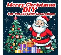 Merry Christmas: DIY Cut-Out and Color Decorations: Easy crafts for kids to color, cut and celebrate