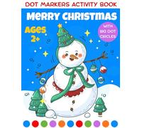 Merry Christmas Dot Markers Activity Book Ages 2+: A Festive Paint Dauber Coloring Book for Kids, Featuring Engaging Merry Christmas Dot Designs (Christmas Dot Marker Coloring)