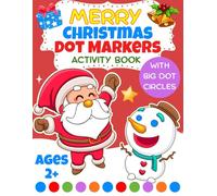 Merry Christmas Dot Markers Activity Book Ages 2+: Easy Toddler and Preschool Kids Paint Dauber Coloring Book (Christmas Stocking Stuffer)