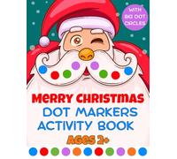 Merry Christmas Dot Markers Activity Book Ages 2+: Fun and Easy Big Dot Christmas dot marker coloring book for toddler and preschool (Christmas Stocking Stuffer)
