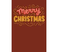Merry Christmas: Festive Lined Notebook and Journal with Christmas Cookies Vibes for Kids, Teens and Adults