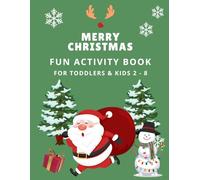 Merry christmas Fun Activity Book for Toddlers & Kids 2 - 8: Learning Activity Book with Maze Games ,Coloring ,Shadow Matching , I SPY , Cut & Paste and Mores