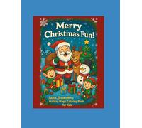 Merry Christmas Fun! - Santa, Snowmen & Holiday Magic Coloring Book for Kids: 55 Cute and Joyful Christmas Coloring Pages - Santa, Reindeer, Snowmen, ... Holiday Activity Book for Kids Ages 3-8