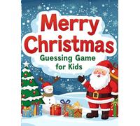 MERRY CHRISTMAS GUESSING GAME FOR KIDS: Fun Challenges and Festive Surprises for a Joyful Holiday!