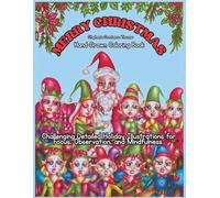 Merry Christmas Hand-Drawn Coloring Book: Challenging Detailed Holiday Illustrations for Focus, Observation, and Mindfulness