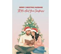 Merry Christmas, Husband - Tell Me About Your Christmases: A Guided Christmas Memory Journal From Your Wife