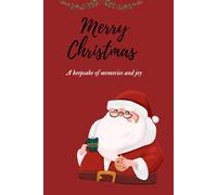 Merry Christmas journal: A Keepsake of Holiday Memories & Joy” “Capturing the Magic of the Season” “Your Festive Companion for Reflections & Traditions” “Moments of Gratitude, Love & Christmas Cheer”