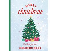 Merry Christmas Kindergarten Coloring Book: A Holiday Coloring Book That’s Merry, Bright, and Easy to Use!