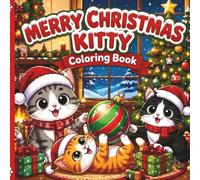 Merry Christmas Kitty Coloring Book: Festive And Fun Cat Coloring Book