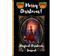 Merry Christmas Magical Christmas Journal: A cozy holiday notebook for magical winter memories, reflections, and Christmas wishes