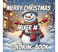 Merry Christmas Mixer #1 Coloring Book: A Whimsical Holiday Christmas Coloring Book for Kids and Adults | Festive Holiday Pages of Santa, Angels, ... Gift Idea for Relaxation, Family Activities