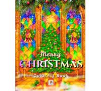 Merry Christmas on Stained Glass: A Festive Christmas Coloring Book Featuring Stained Glass Holiday Scenes, Santa, Reindeer, Snowflakes & Ornaments for Relaxation and Joy