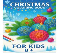 Merry Christmas Ornaments Coloring Book for Kids Ages 8 and up: Detailed Holiday Coloring Pages with Snowmen, Santa, Gifts, and Festive Ornament Designs for Older Kids