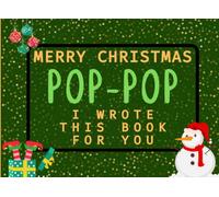 Merry Christmas Pop-Pop I Wrote This Book For You: Fill in the Love Book from Kids Personalised Gift for Pop-Pop