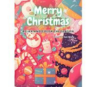 Merry Christmas Relax and Color the Season: A Festive Coloring Book for All Ages