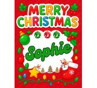 Merry Christmas Sophie: Christmas Sketchbook and Notebook for Doodling, Sketching, Drawing, Painting, Diary Christmas gift for Girls.: “Festive ... Christmas Sketchbook” 120 Pages, 8.5*11 inch