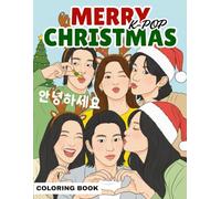 Merry Christmas with K-pop: Merry Christmas with K-Pop: Idols Getting Ready for Christmas and Holiday Skits | K-Pop Christmas Coloring Book for All Ages | 30 Pages to Color for Anime and Music Fans