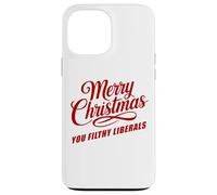 Merry Christmas You Filthy Liberals - Funny White Custodia per iPhone 13 Pro Max