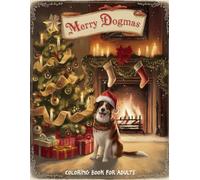 Merry Dogmas Coloring Book for Adults: Festive Christmas Dogs and Playful Holiday Scenes for Relaxation, Stress Relief, and Creativity
