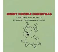 Merry Doodle Christmas: Easy and Joyful Holiday Coloring Designs for All Ages