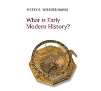 Merry E. Wiesner-Hanks What is Early Modern History? (Tascabile)