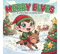 Merry Elves - A Christmas Coloring Book: Adorable Elves, and Merry Christmas Moments to Color and Enjoy