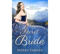 Merry Farmer His Secret Bride: Volume 8 (The Brides of Paradise Ranc (Tascabile)