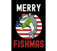 Merry Fishmas: Fishmastime Journal 120 Pages Lined 6 x 9 inches Funny Fisherman For Christmas