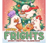 Merry Frights Coloring Book: Spooky Coloring Pages for Teens, Adults featuring Cozy Christmas Days with Cute Creepy Characters in Winter Holiday to Inspire Creativity