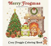 Merry Frogmas I Cozy Coloring Book for Kids and Adults: Christmas Adventures of a Merry Little Frog and Her Forest Friends - A Charming Coloring Book for Kids and Winter Magic Lovers