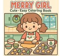 Merry Girl: Cute - Easy Coloring Book, Adorable Holiday Girls Moments, Festive Scenes to Color for Kids Teens Adults