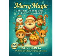Merry Magic: Christmas Coloring Book for Kids, Teens, and Adults
