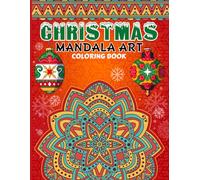 Merry Mandalas: A Festive Christmas Coloring Book for Adults: Christmas Mandala Coloring Book for Adults: Relaxing Holiday Designs to Relieve Stress and Inspire Joy