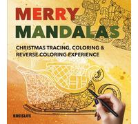 Merry Mandalas: Christmas Tracing, Coloring & Reverse Coloring Experience