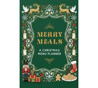 Merry Meals: A Christmas Menu Planner | Meal Planning, Recipe Ideas & Grocery Lists for a Merry Christmas Season! 6x9
